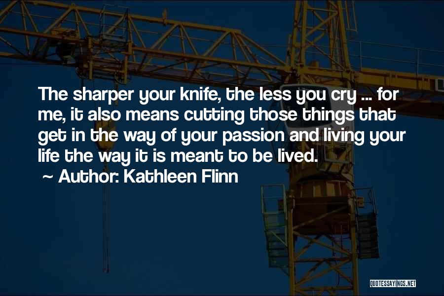 Living Life Your Way Quotes By Kathleen Flinn