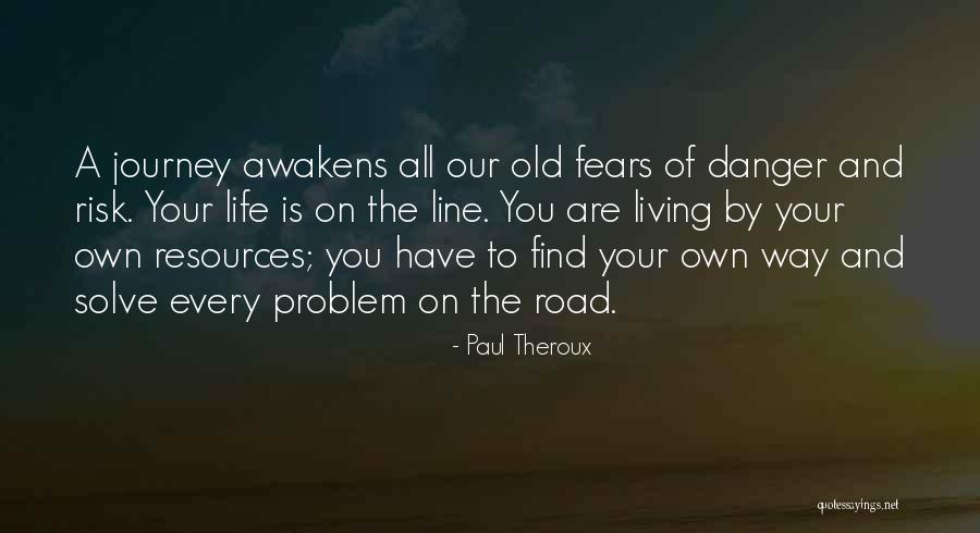 Living Life Your Way Quotes By Paul Theroux