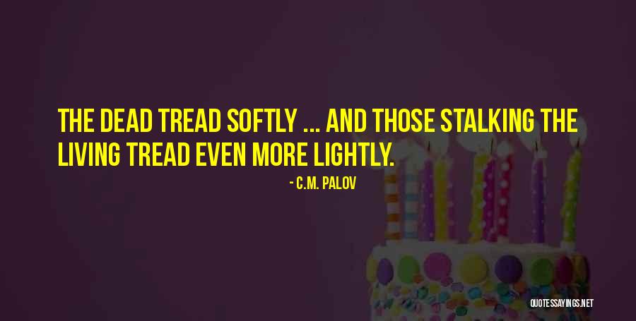 Living Lightly Quotes By C.M. Palov Living Lightly Quotes By C.M. Palov