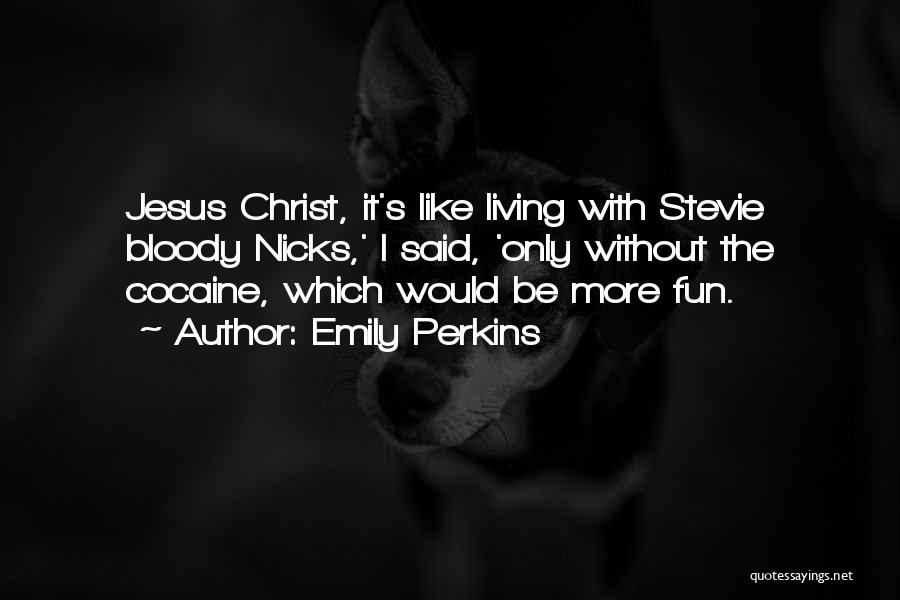 Living Like Christ Quotes By Emily Perkins