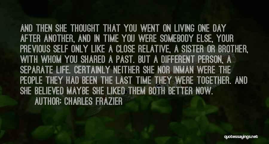 Living Like It's Your Last Day Quotes By Charles Frazier