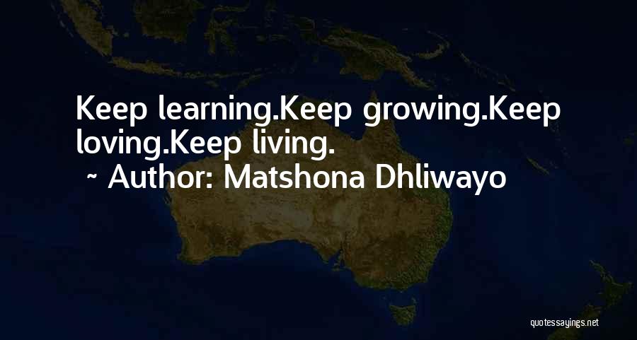 Living Loving And Learning Quotes By Matshona Dhliwayo