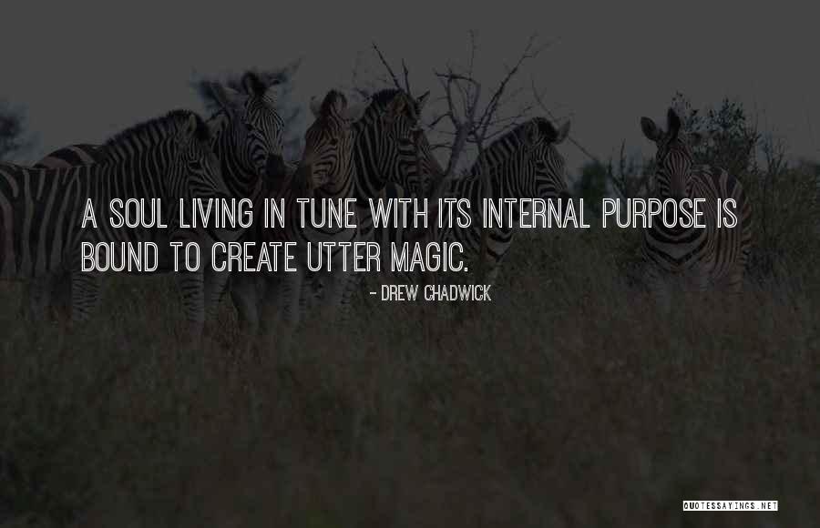 Living Magic Quotes By Drew Chadwick Living Magic Quotes By Drew Chadwick