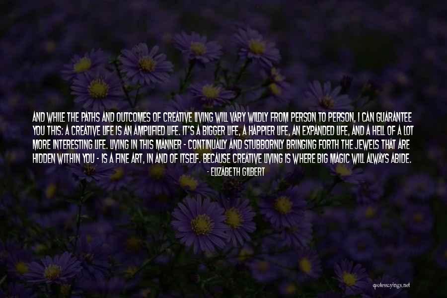 Living Magic Quotes By Elizabeth Gilbert Living Magic Quotes By Elizabeth Gilbert