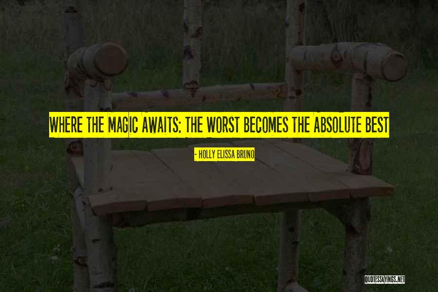 Living Magic Quotes By Holly Elissa Bruno Living Magic Quotes By Holly Elissa Bruno