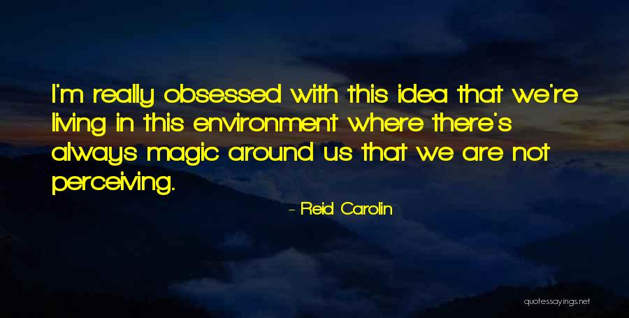 Living Magic Quotes By Reid Carolin Living Magic Quotes By Reid Carolin