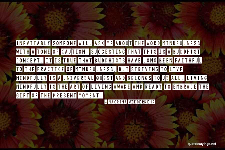 Living Mindfully Quotes By Macrina Wiederkehr Living Mindfully Quotes By Macrina Wiederkehr