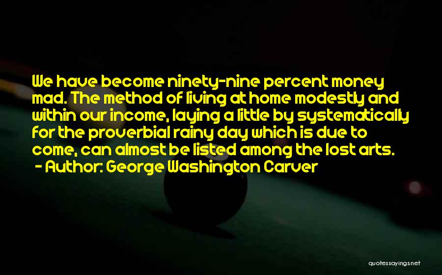Living Modestly Quotes By George Washington Carver