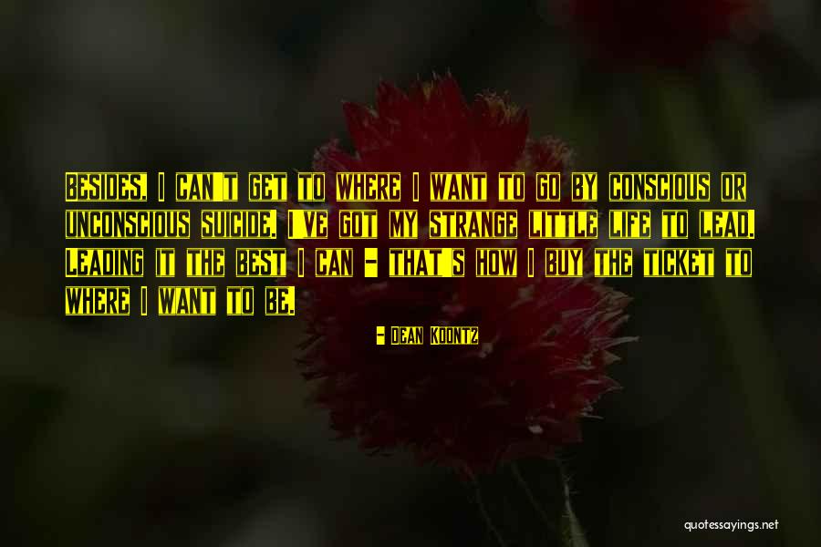 Living My Best Life - Quotes By Dean Koontz Living My Best Life - Quotes By Dean Koontz