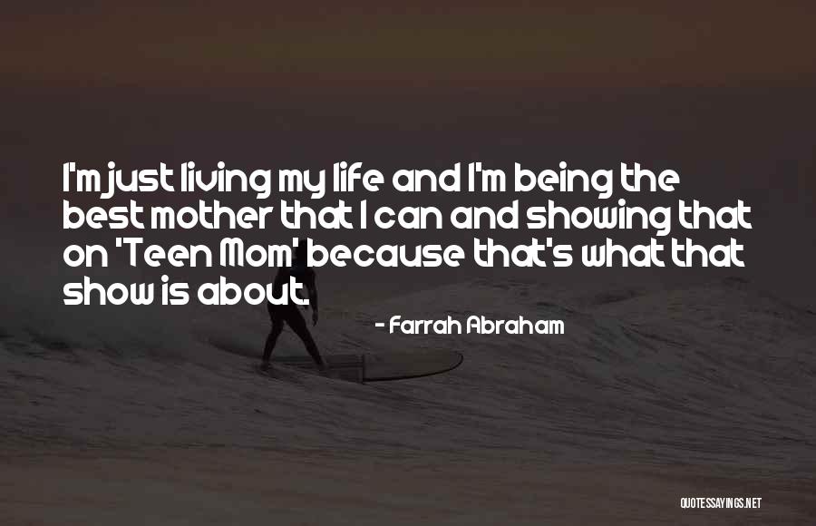 Living My Best Life - Quotes By Farrah Abraham Living My Best Life - Quotes By Farrah Abraham
