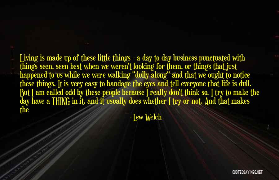 Living My Best Life - Quotes By Lew Welch Living My Best Life - Quotes By Lew Welch