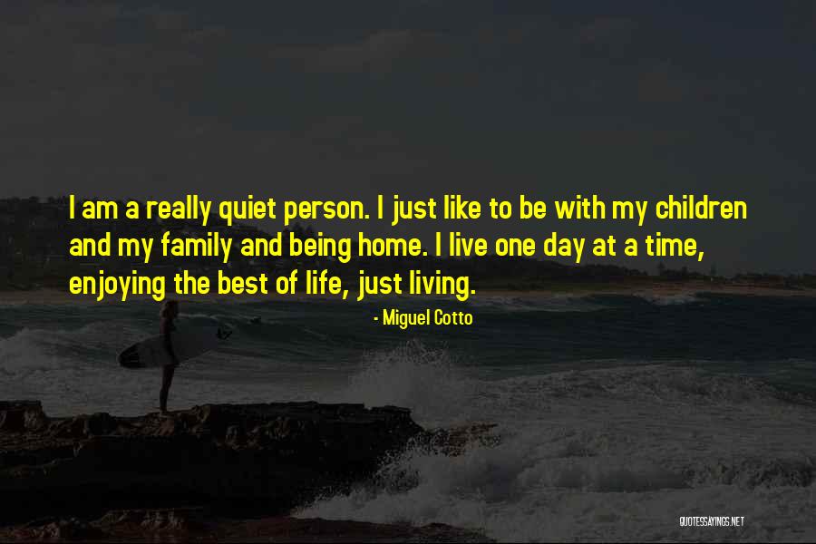 Living My Best Life - Quotes By Miguel Cotto Living My Best Life - Quotes By Miguel Cotto