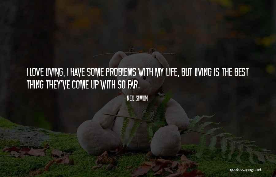 Living My Best Life - Quotes By Neil Simon Living My Best Life - Quotes By Neil Simon