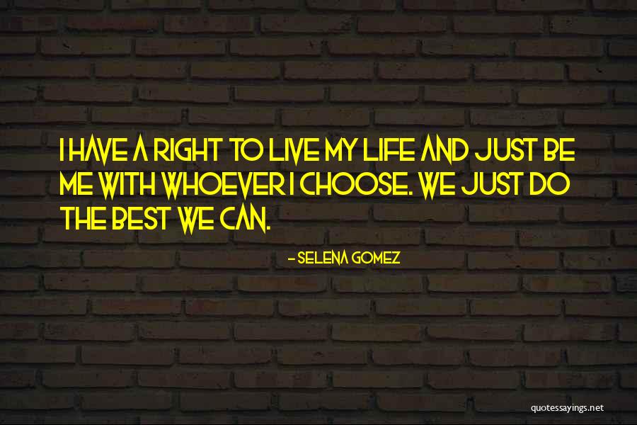 Living My Best Life - Quotes By Selena Gomez Living My Best Life - Quotes By Selena Gomez