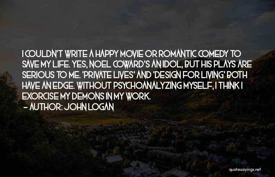 Living My Life For Myself Quotes By John Logan
