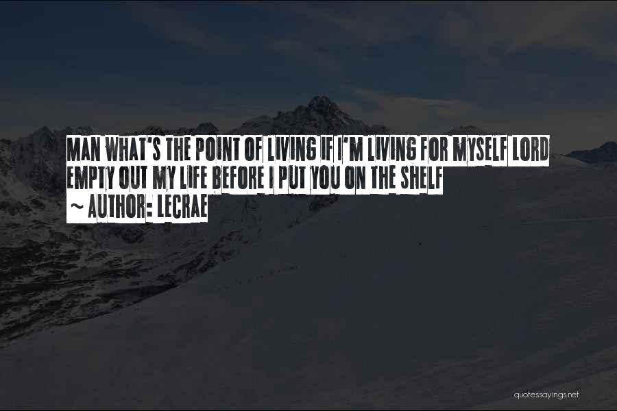 Living My Life For Myself Quotes By LeCrae