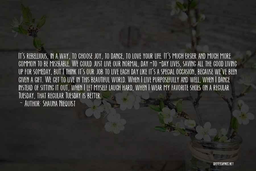 Living My Life For Myself Quotes By Shauna Niequist Living My Life For Myself Quotes By Shauna Niequist