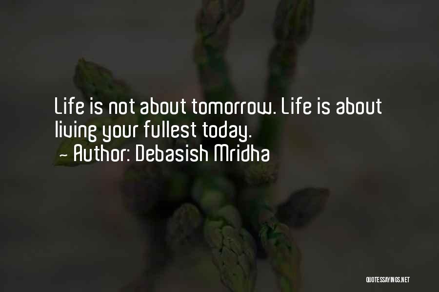 Living My Life Fullest Quotes By Debasish Mridha