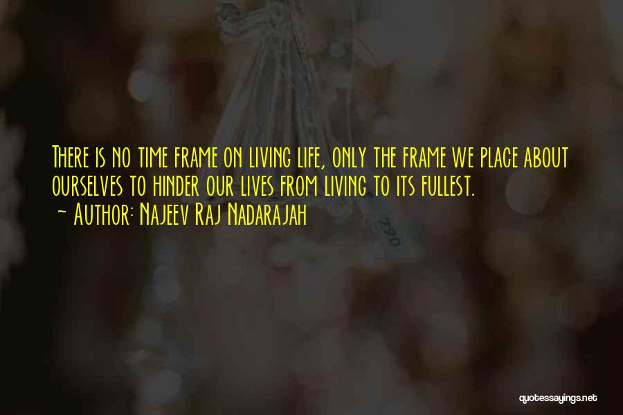 Living My Life Fullest Quotes By Najeev Raj Nadarajah