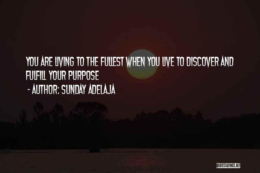 Living My Life Fullest Quotes By Sunday Adelaja