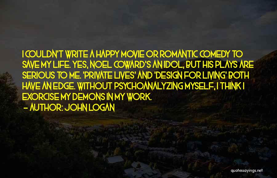 Living My Life Happy Quotes By John Logan