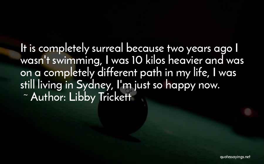 Living My Life Happy Quotes By Libby Trickett