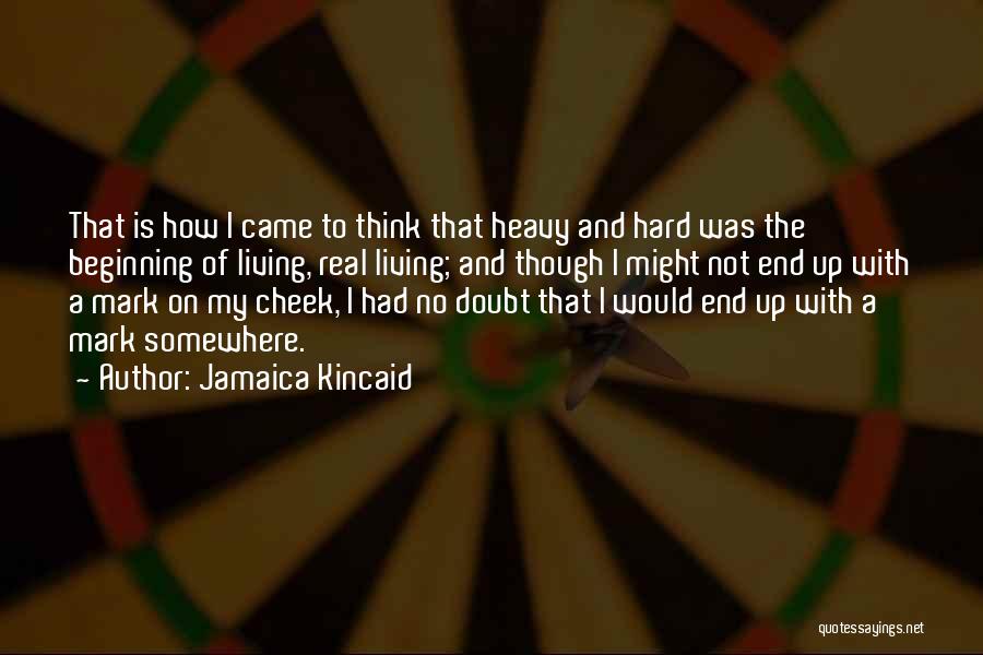 Living My Life Quotes By Jamaica Kincaid