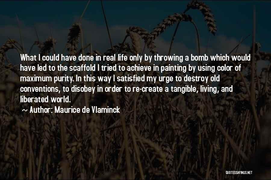 Living My Life Quotes By Maurice De Vlaminck