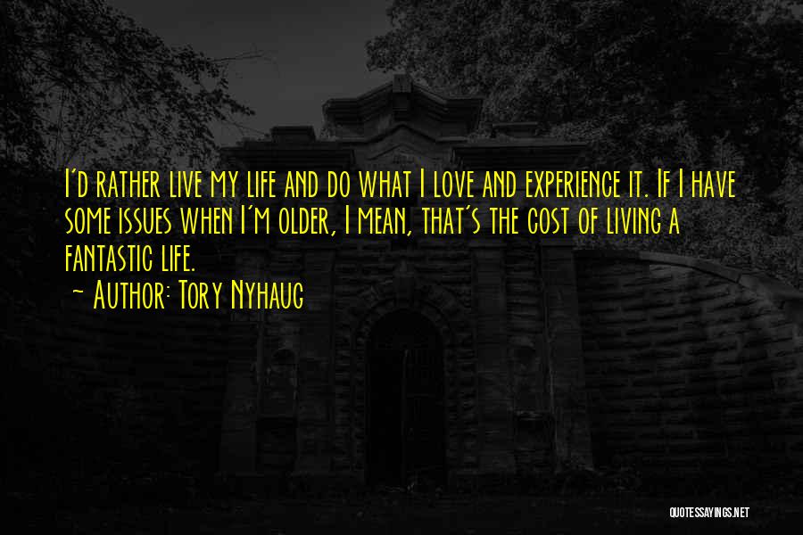 Living My Life Quotes By Tory Nyhaug