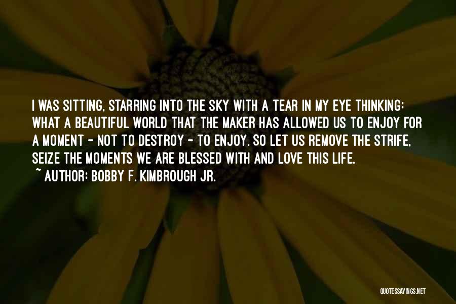 Living My Life Quotes Quotes By Bobby F. Kimbrough Jr.