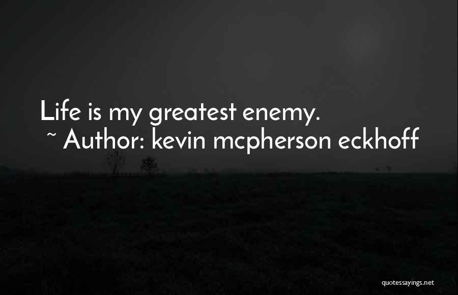 Living My Life Quotes Quotes By Kevin Mcpherson Eckhoff