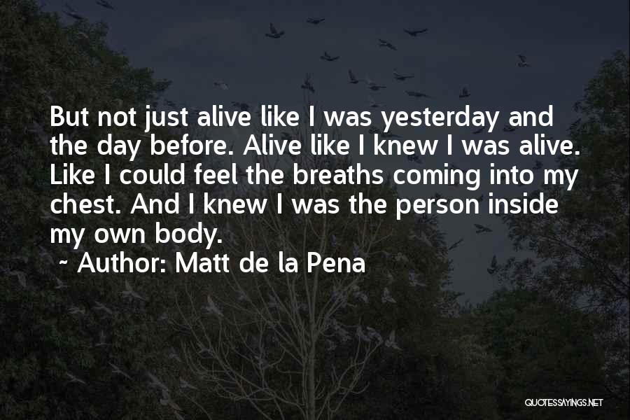 Living My Life Quotes Quotes By Matt De La Pena