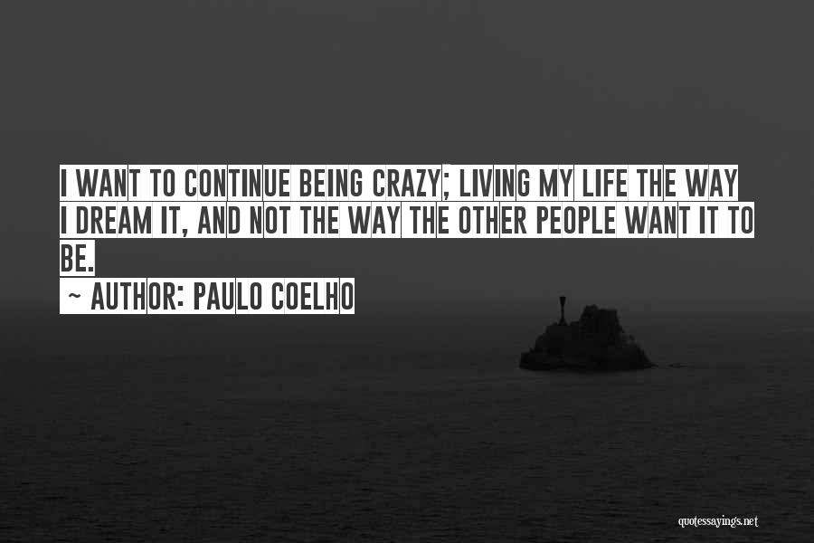 Living My Life The Way I Want Quotes By Paulo Coelho