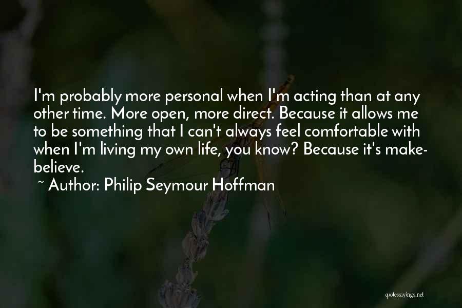 Living My Life With You Quotes By Philip Seymour Hoffman