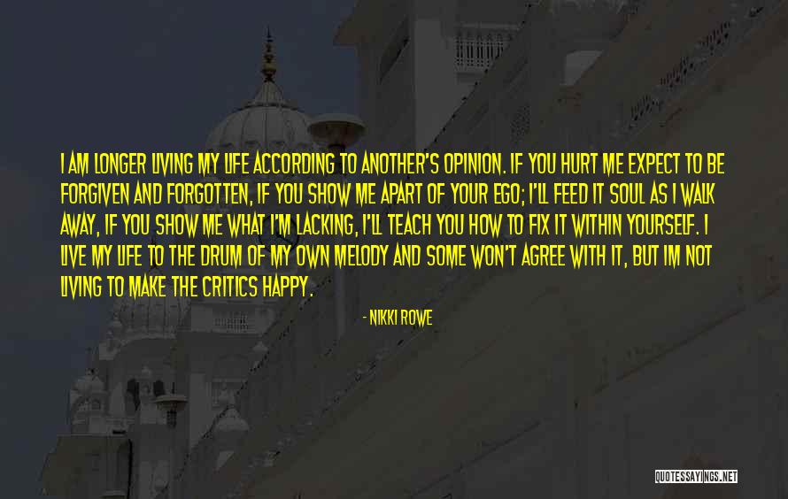 Living My Own Life Quotes By Nikki Rowe Living My Own Life Quotes By Nikki Rowe