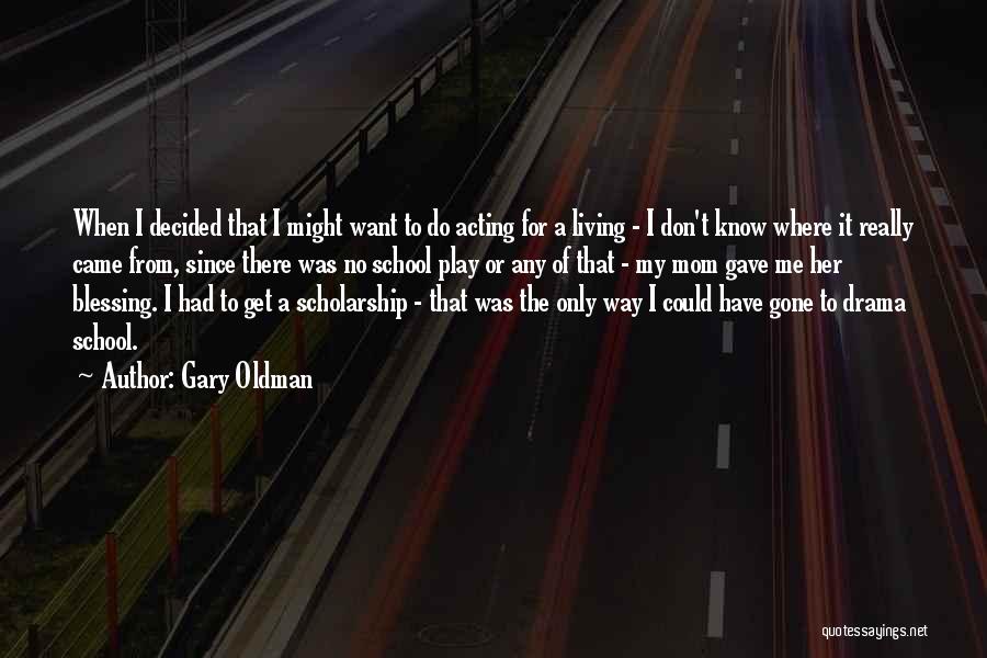 Living My Way Quotes By Gary Oldman