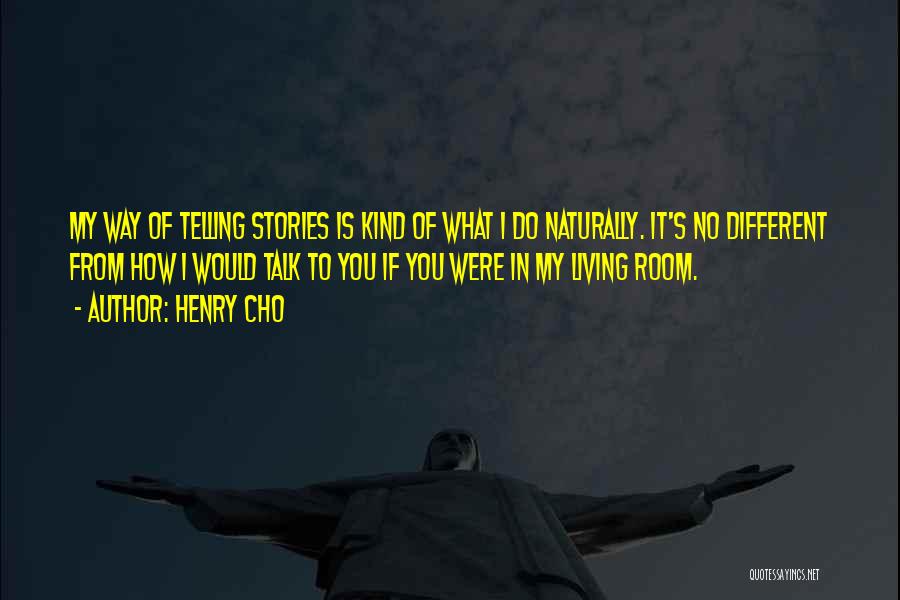 Living My Way Quotes By Henry Cho