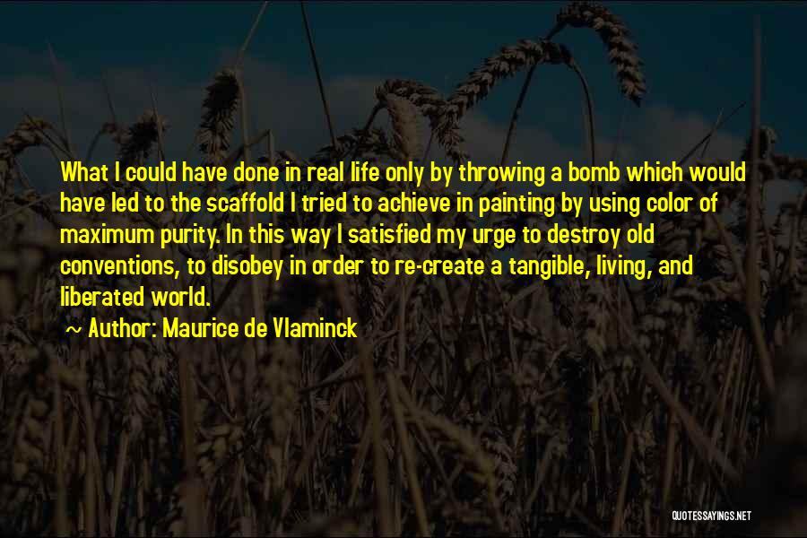 Living My Way Quotes By Maurice De Vlaminck