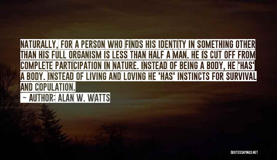 Living Naturally Quotes By Alan W. Watts