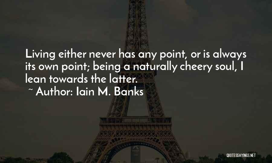 Living Naturally Quotes By Iain M. Banks