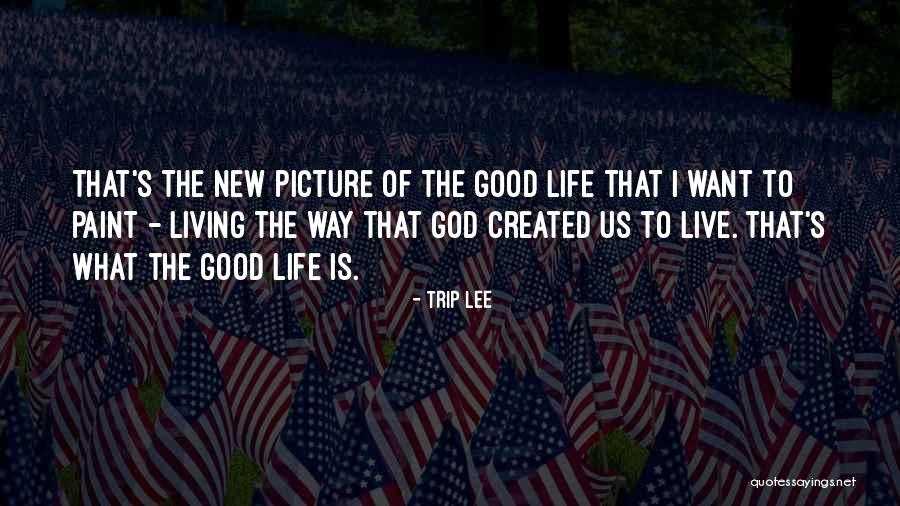 Living New Life Quotes By Trip Lee Living New Life Quotes By Trip Lee