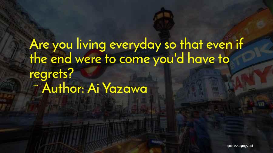 Living No Regrets Quotes By Ai Yazawa