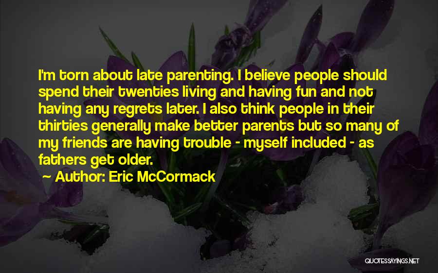 Living No Regrets Quotes By Eric McCormack