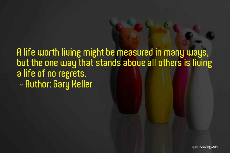 Living No Regrets Quotes By Gary Keller