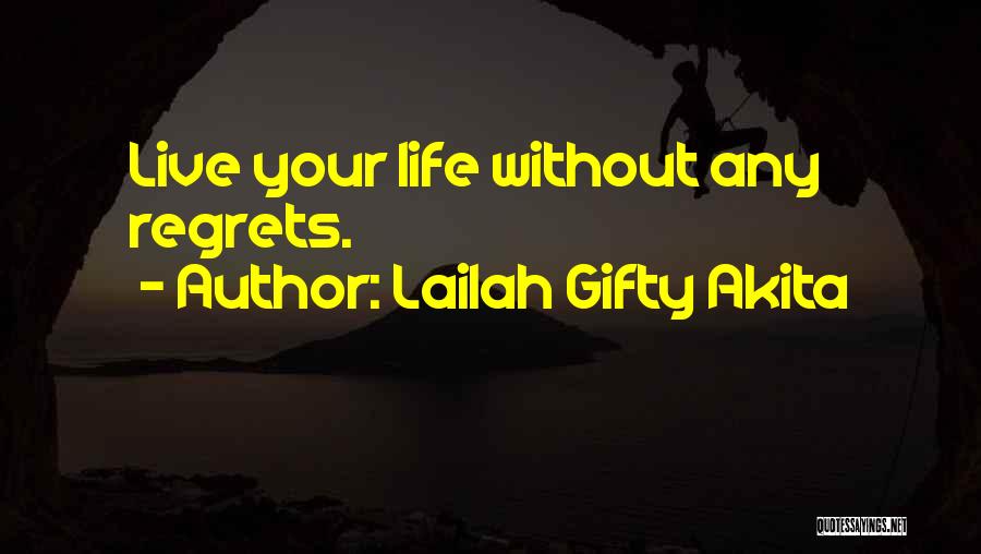 Living No Regrets Quotes By Lailah Gifty Akita