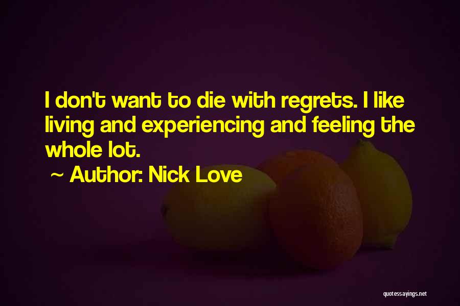 Living No Regrets Quotes By Nick Love