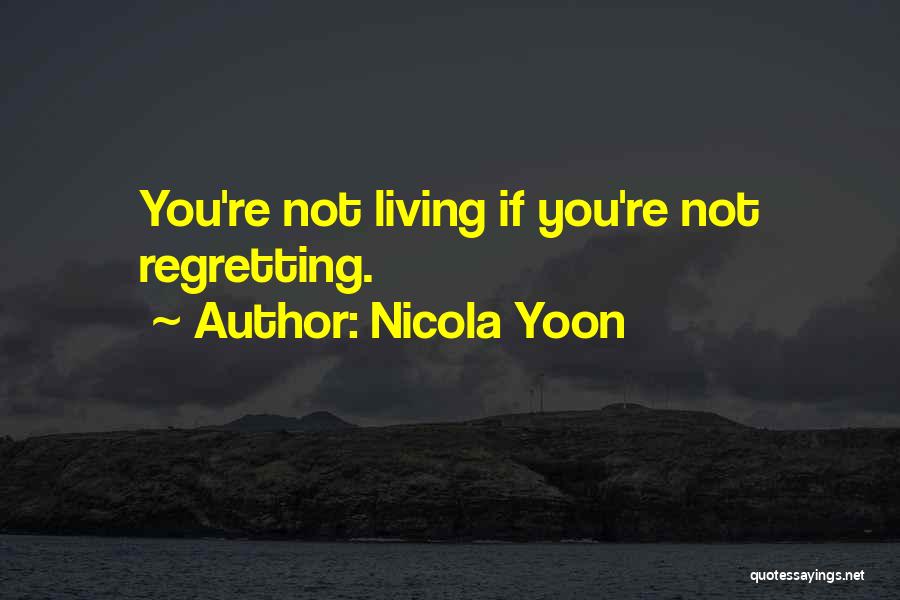 Living No Regrets Quotes By Nicola Yoon