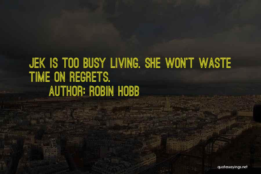 Living No Regrets Quotes By Robin Hobb