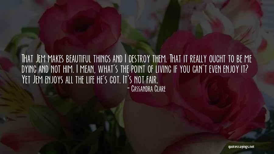 Living Not Dying Quotes By Cassandra Clare