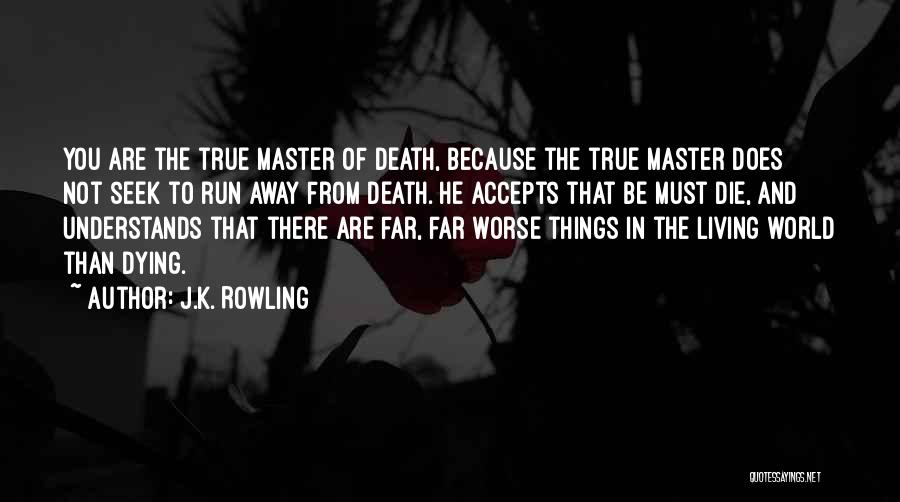 Living Not Dying Quotes By J.K. Rowling